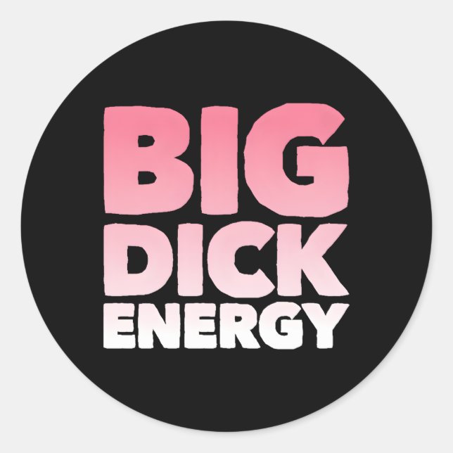 Big Dick Energy Runder Aufkleber (Vorderseite)