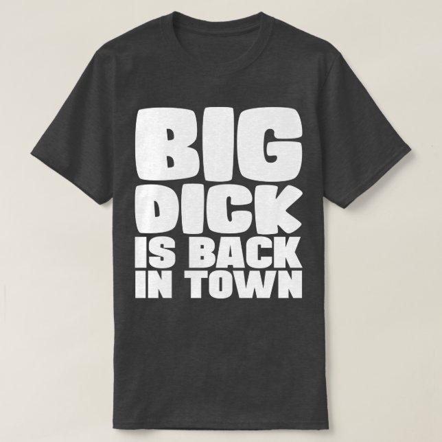 Big Dick ist wieder in der Stadt 1 T-Shirt (Design vorne)