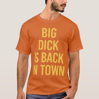 Big Dick ist zurück Eigene lustige sarkastische Zi T-Shirt