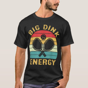 Big Dink Energy Pickleball Funny Pickle Ball Lover T-Shirt