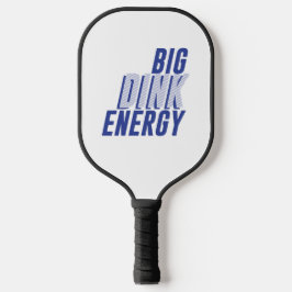 Big Dink Energy Pickleball Paddle
