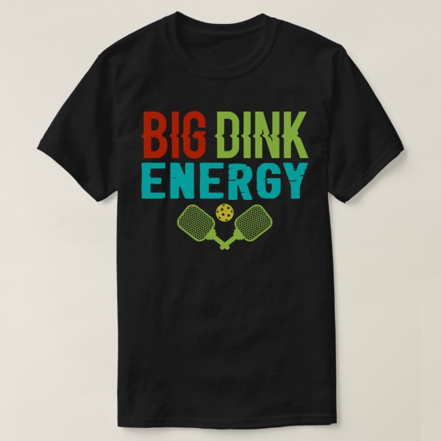 Big Dink Energy Pickleball T-Shirt (Design vorne)