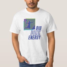 Big Dink Energy T - Shirt