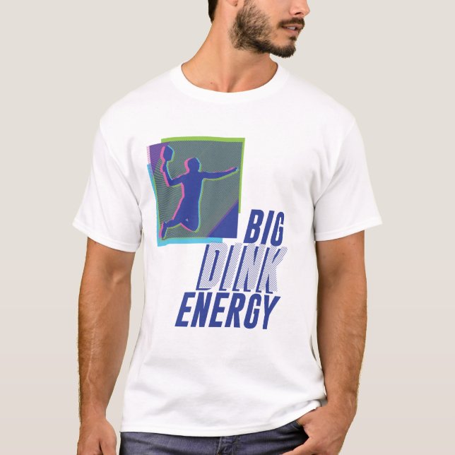 Big Dink Energy T - Shirt (Vorderseite)