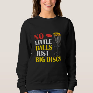 Big Disks ohne kleine Balls Funny Disc Golf Sweatshirt