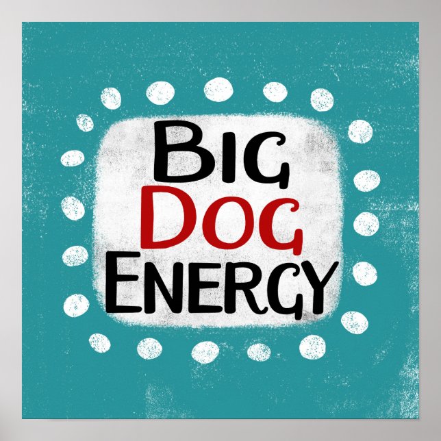 Big Dog Energy Poster Wall Art (Vorne)