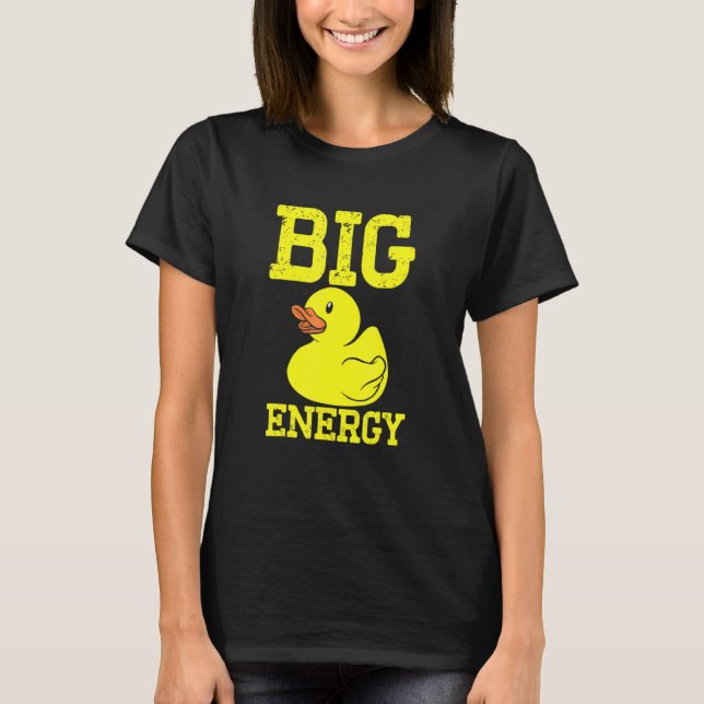 Big Duck Energy Gelbe Gummiente T-Shirt (Vorderseite)