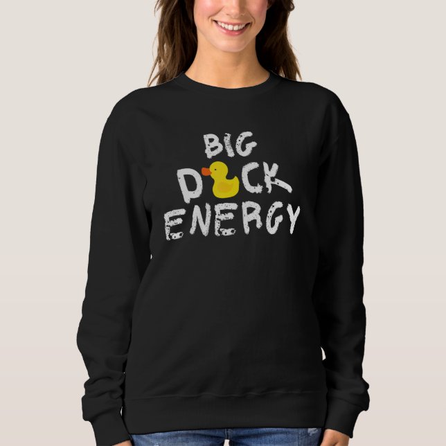 Big Duck Energy Yellow Rubber Duck  Meme Sweatshirt (Vorderseite)