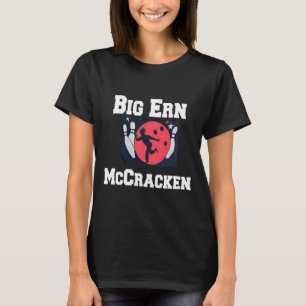 Big Ern Mccracken Funny King Button Bowling T Shir T-Shirt
