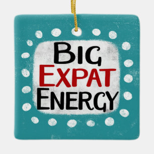 Big Expat Energy Ornament