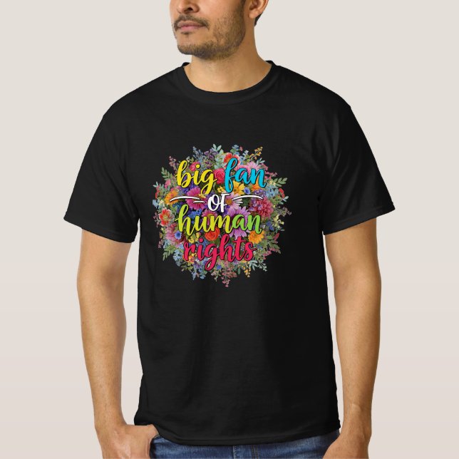 Big Fan of Human Rights Floral Design T-Shirt (Vorderseite)