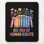 Big Fan Of Human Rights  Mousepad<br><div class="desc">Big Fan Of Human Rights</div>