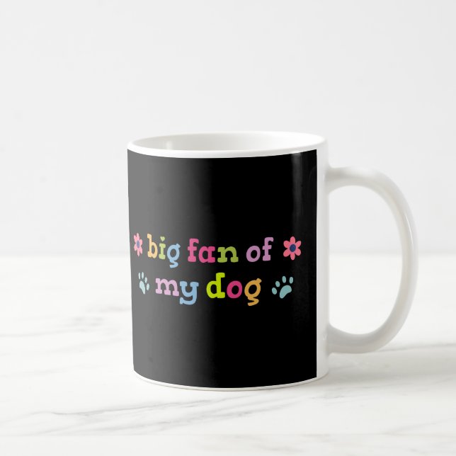 Big fan of my dog kaffeetasse (Rechts)