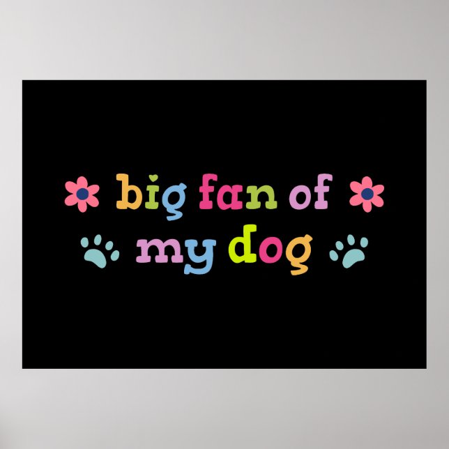 Big fan of my dog poster (Vorne)