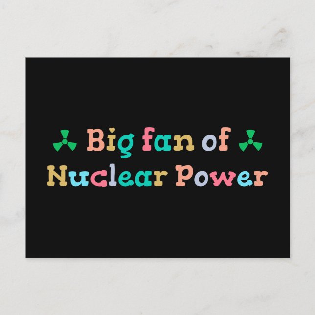 Big Fan of Nuclear Power Postkarte (Vorderseite)