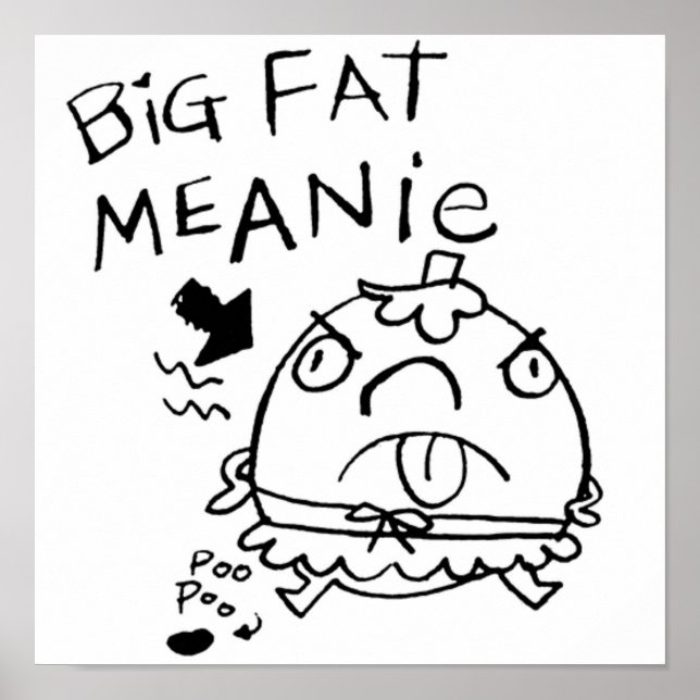 BIG FAT MEANIE POSTER (Vorne)