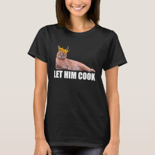 Big Floppa Caracal Cat Ließ Ihm Cook Meme T-Shirt