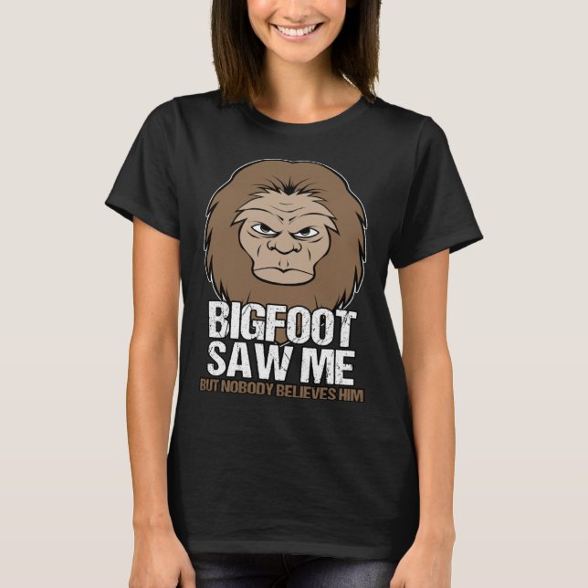 Big Foot Saw Me Mythical Creature T-Shirt (Vorderseite)