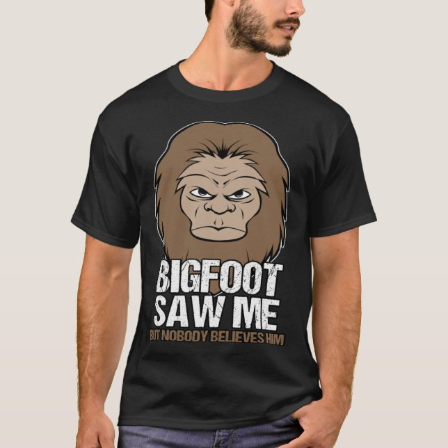 Big Foot Saw Me Mythical Creature T-Shirt (Vorderseite)
