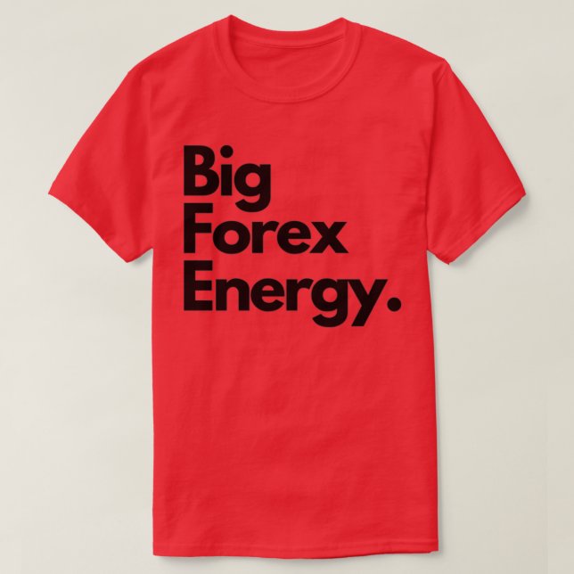 Big Forex Energy 1 T-Shirt (Design vorne)