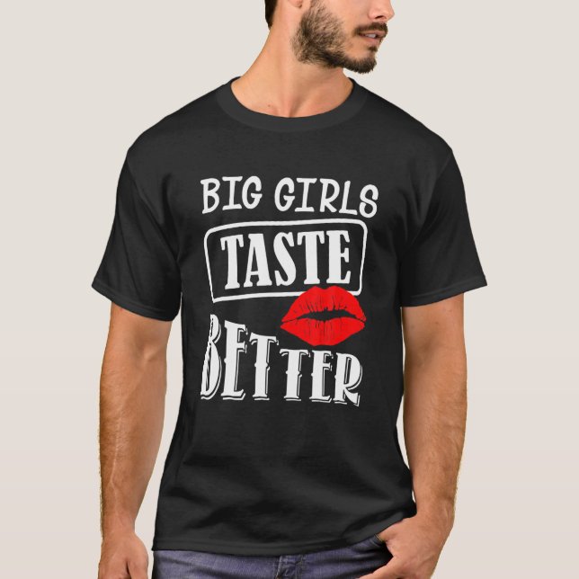 Big Girls Geschmack besser T-Shirt (Vorderseite)