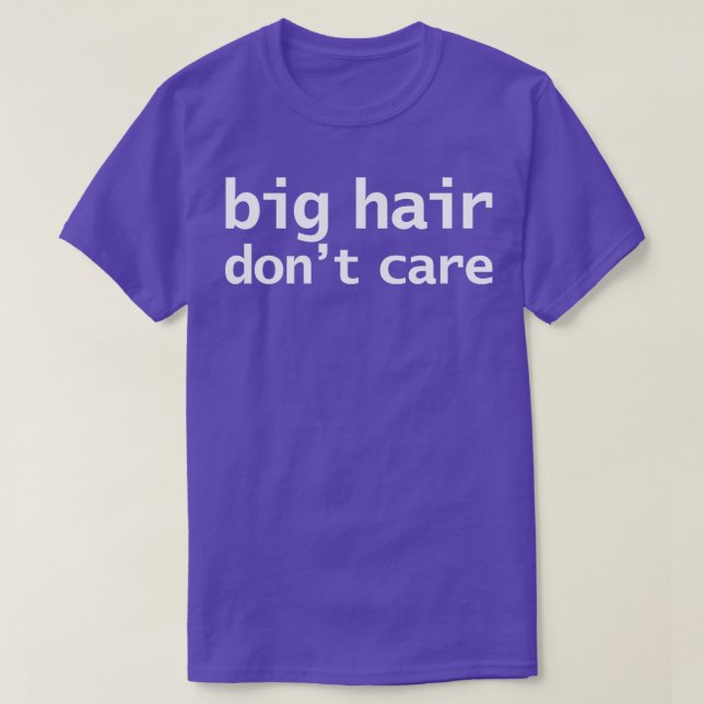 Big Hair Dont e Funny Typografy T-Shirt (Design vorne)