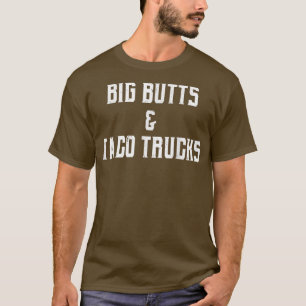 Big Hinterns & Taco Trucks T Shirt