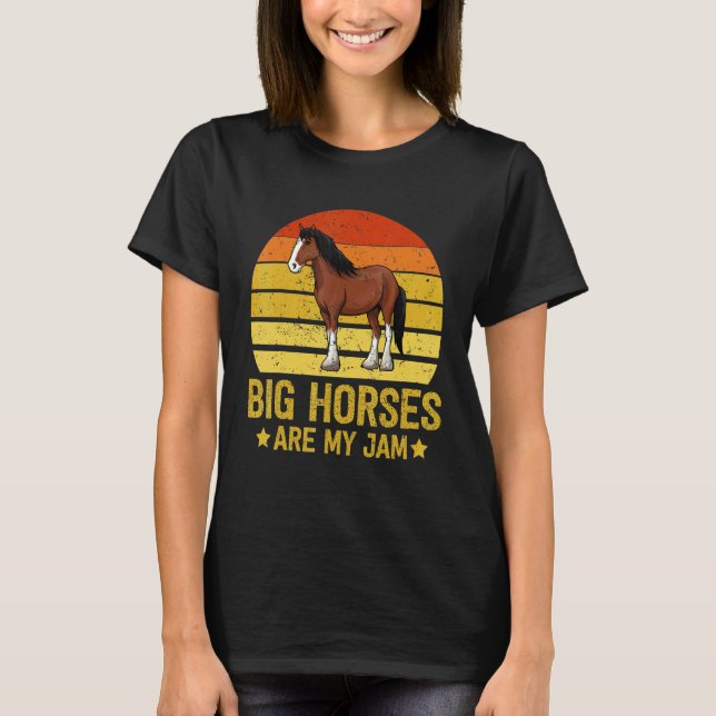 Big Horses are my Jam  Draught Horse  Clydesdale T-Shirt (Vorderseite)