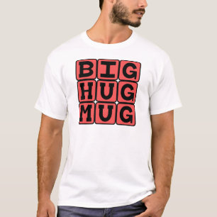 Big Hug-Tasse T-Shirt