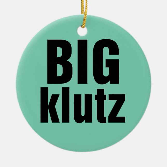 Big Klutz Keramikornament (Vorne)