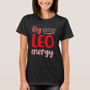Big Leo Energy Women Leo Queen Zodiac Leo Saison B T-Shirt