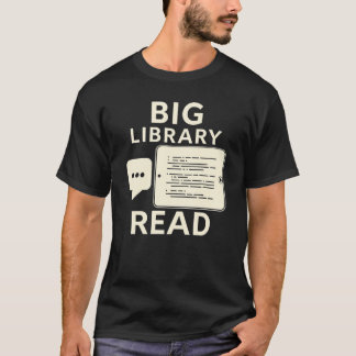 Big Library Read - Digital Reading & E-Reader T-Shirt