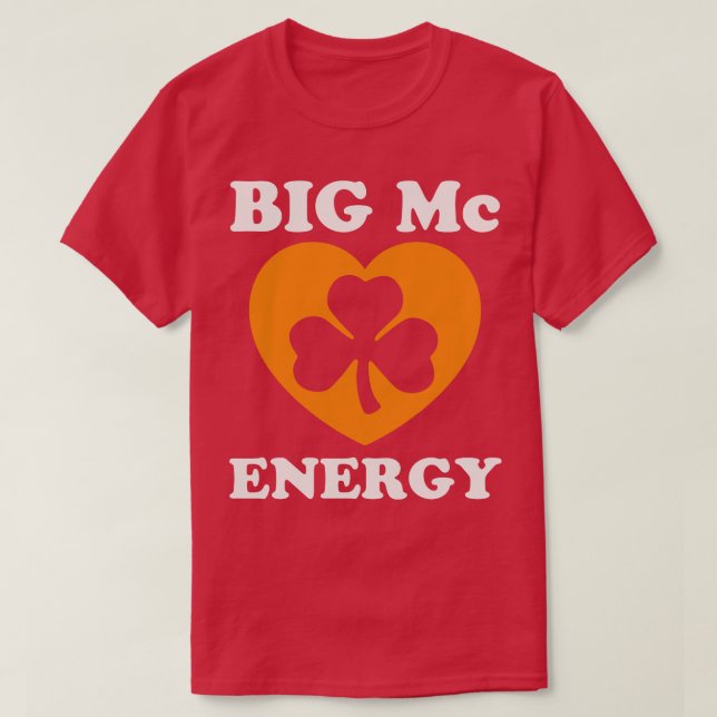 Big Mc Energy St Patricks Day Irish Last Names Sta T-Shirt (Design vorne)