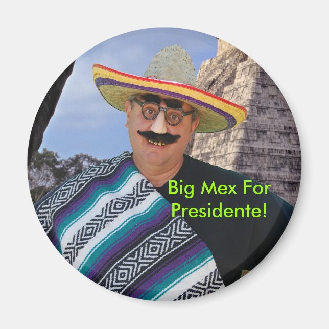 Big Mex für Presidente! Magnet (Vorne)