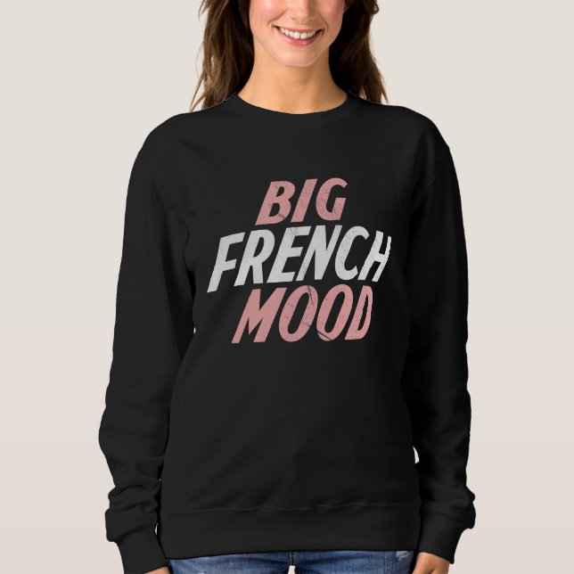 Big Mood French  French Teacher Sweatshirt (Vorderseite)