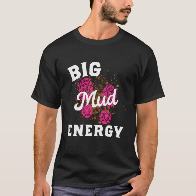 Big Mud Energy Shirt Mud Run Gear Women Mudding Mu (Vorderseite)