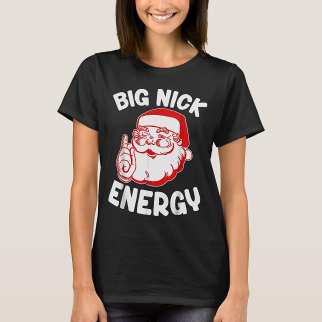 Big Nick Energy Funny Santa Christmas  T-Shirt (Vorderseite)