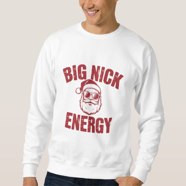 Big Nick Energy Funny Santa Rude Weihnachts-Joke Sweatshirt (Vorderseite)