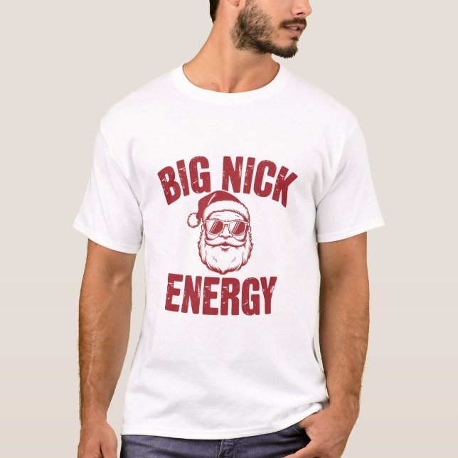 Big Nick Energy Funny Santa Rude Weihnachts-Joke T-Shirt (Vorderseite)