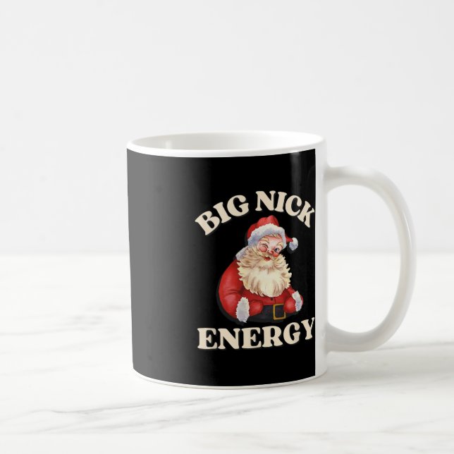 Big Nick Energy Funny Weihnachten Kaffeetasse (Rechts)
