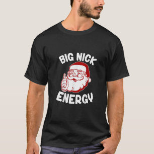 Big Nick Energy Funny Xmas Weihnachten T - Shirt