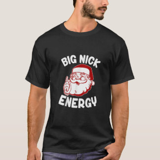 Big Nick Energy Funny Xmas Weihnachten T - Shirt