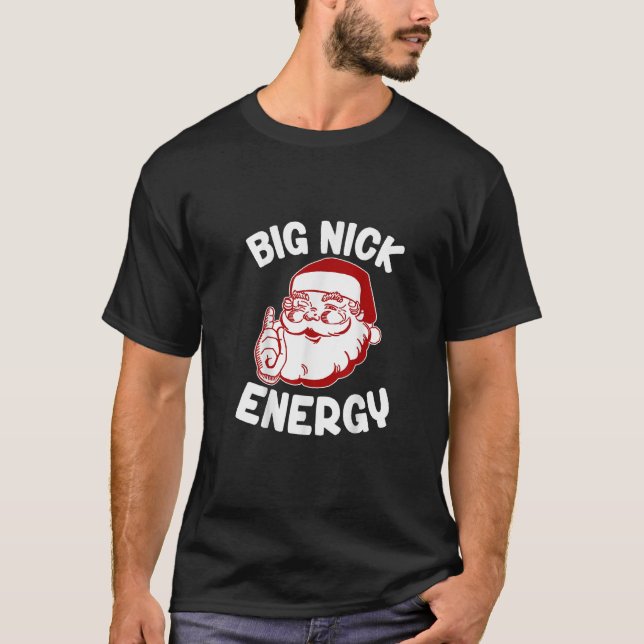 Big Nick Energy Funny Xmas Weihnachten T - Shirt (Vorderseite)