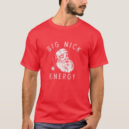 Big Nick Energy Sweatshirt Funny Xmas Fat Santa T-Shirt