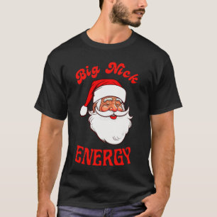 Big Nick Energy T - Shirt Santa Claus