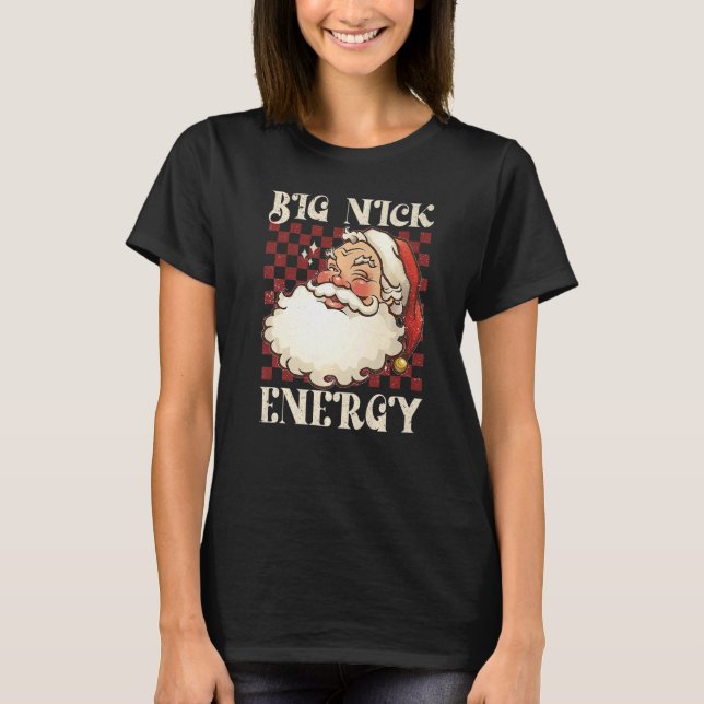 Big Nick Energy Weihnachten Weihnachten Weihnachte T-Shirt (Vorderseite)