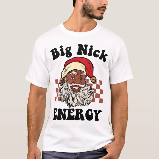 Big Nick Energy Weihnachten Weihnachten Weihnachte T-Shirt (Vorderseite)