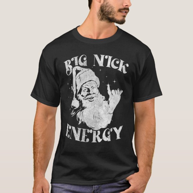 Big Nick Energy Weihnachten Weihnachten Weihnachte T-Shirt (Vorderseite)