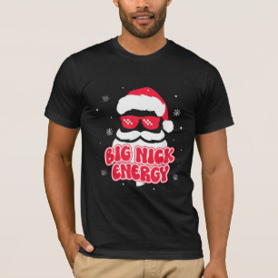 Big Nick Energy Weihnachtsmann Weihnachten Weihnac T-Shirt