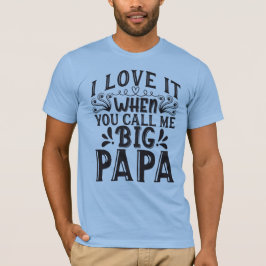 Big-Papa-Zitat T-Shirt